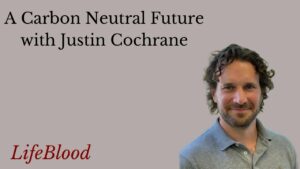 A Carbon Neutral Future with Justin Cochrane